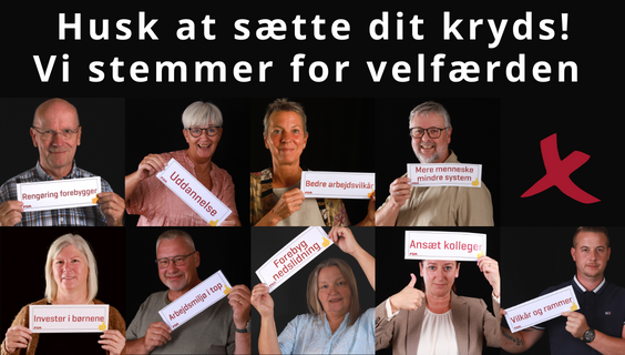 Husk at sætte dit kryds! Vi stemmer for velfærden.